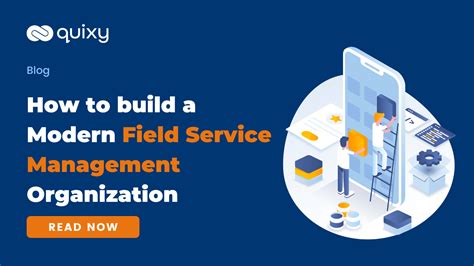 How to build a modern field service organization.